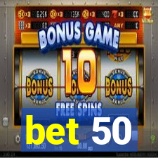 bet 50